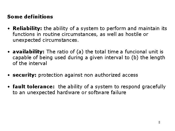 Some definitions • Reliability: the ability of a system to perform and maintain its