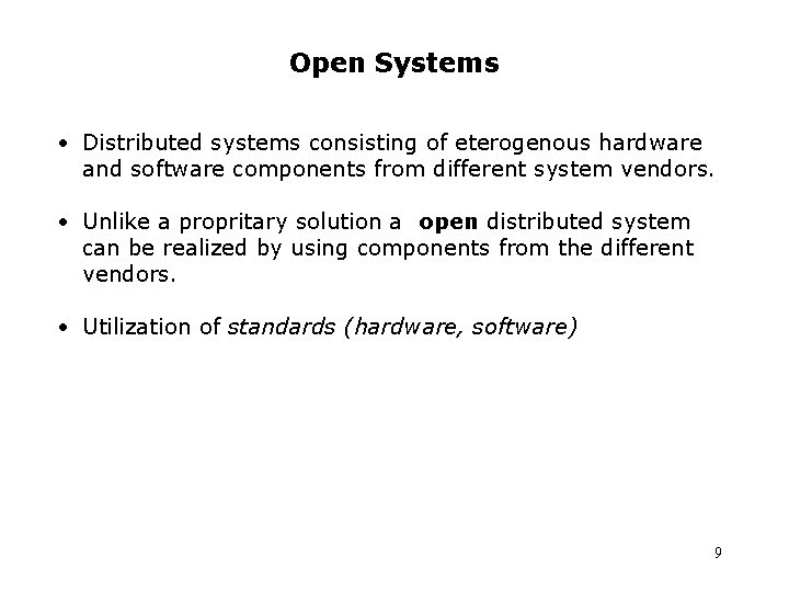 Open Systems • Distributed systems consisting of eterogenous hardware and software components from different