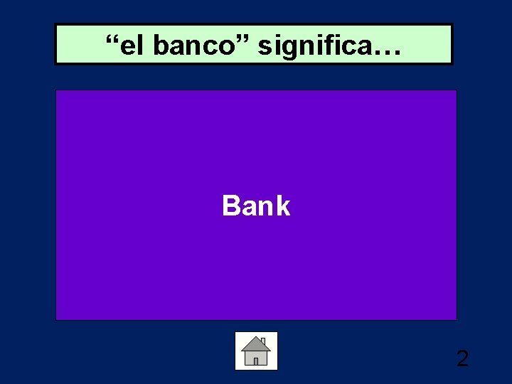 “el banco” significa… Bank 2 