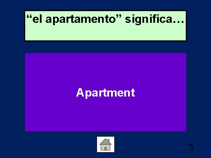 “el apartamento” significa… Apartment 3 