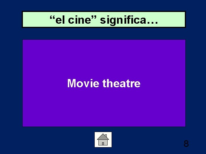 “el cine” significa… Movie theatre 8 