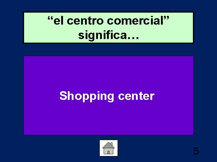 “el centro comercial” significa… Shopping center 5 