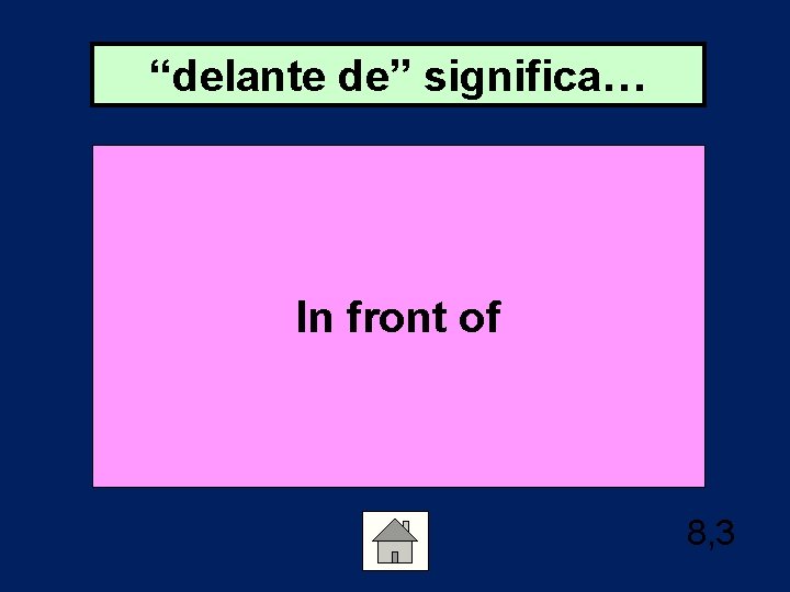 “delante de” significa… In front of 8, 3 