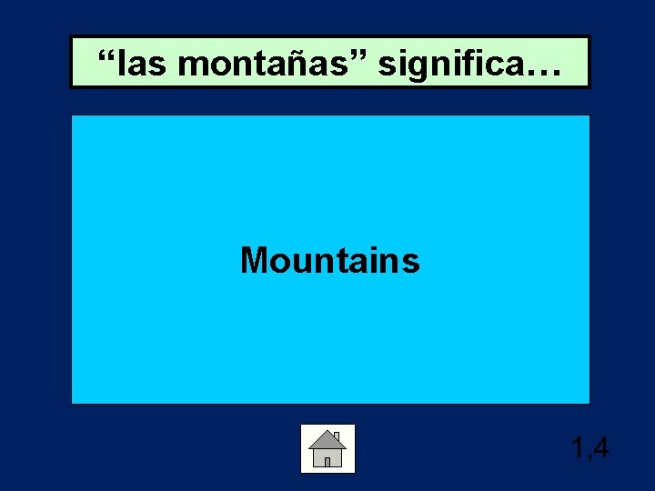 “las montañas” significa… Mountains 1, 4 