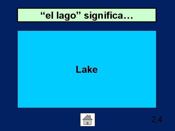 “el lago” significa… Lake 2, 4 