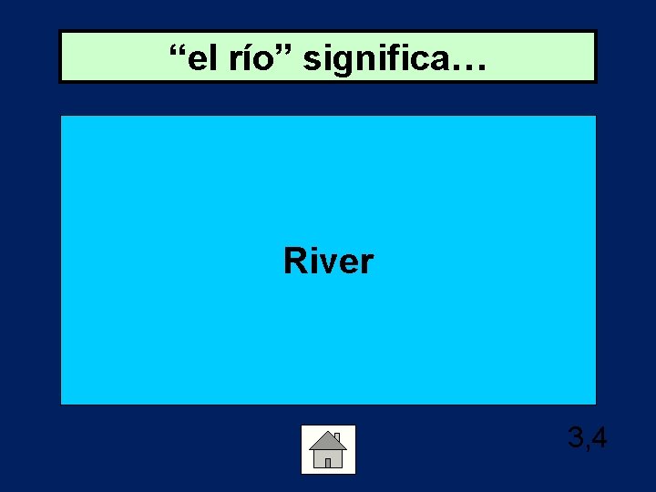 “el río” significa… River 3, 4 