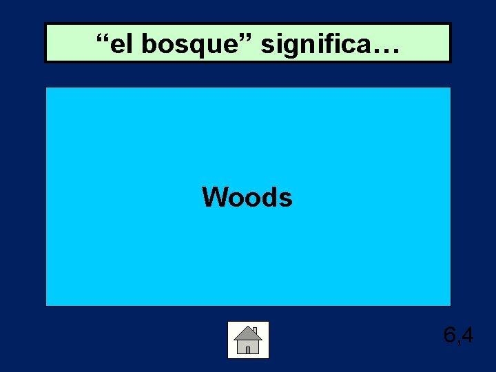 “el bosque” significa… Woods 6, 4 