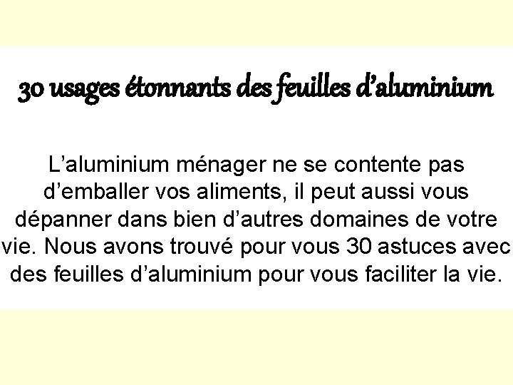 30 usages étonnants des feuilles d’aluminium L’aluminium ménager ne se contente pas d’emballer vos