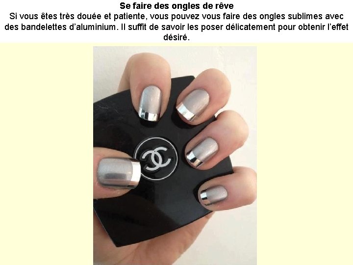 Se faire des ongles de rêve Si vous êtes très douée et patiente, vous