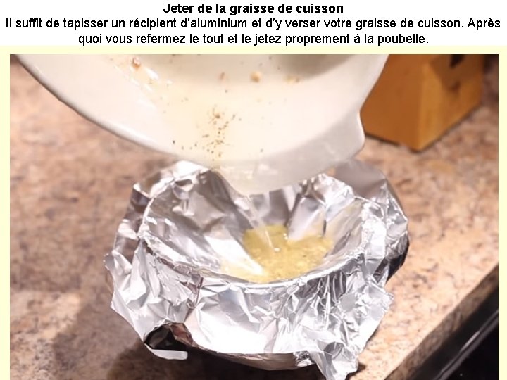 Jeter de la graisse de cuisson Il suffit de tapisser un récipient d’aluminium et