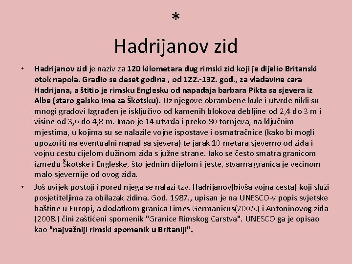 * Hadrijanov zid • • Hadrijanov zid je naziv za 120 kilometara dug rimski