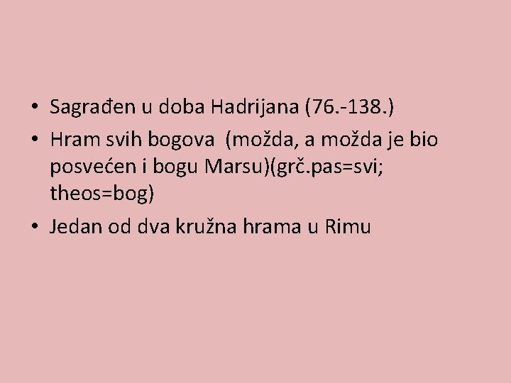  • Sagrađen u doba Hadrijana (76. -138. ) • Hram svih bogova (možda,