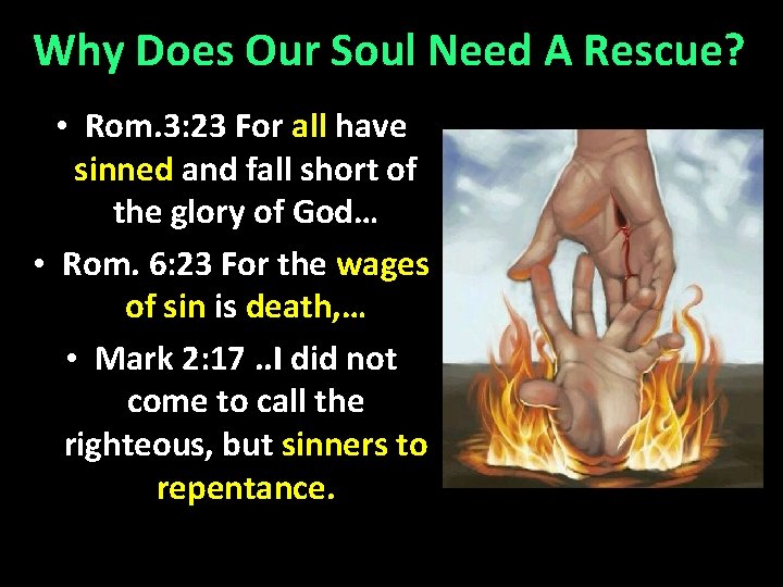 Why Does Our Soul Need A Rescue? • Rom. 3: 23 For all have
