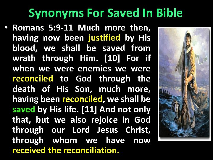 Synonyms For Saved In Bible • Romans 5: 9 -11 Much more then, having