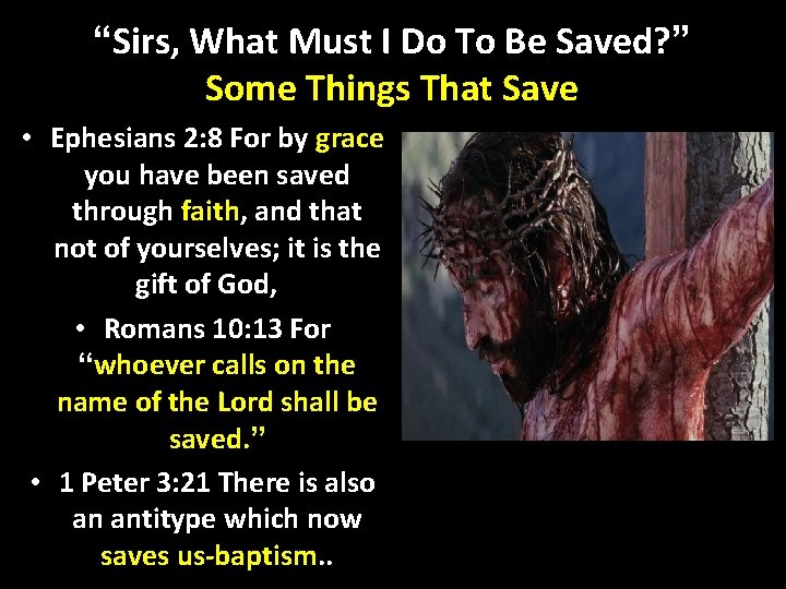 “Sirs, What Must I Do To Be Saved? ” Some Things That Save •