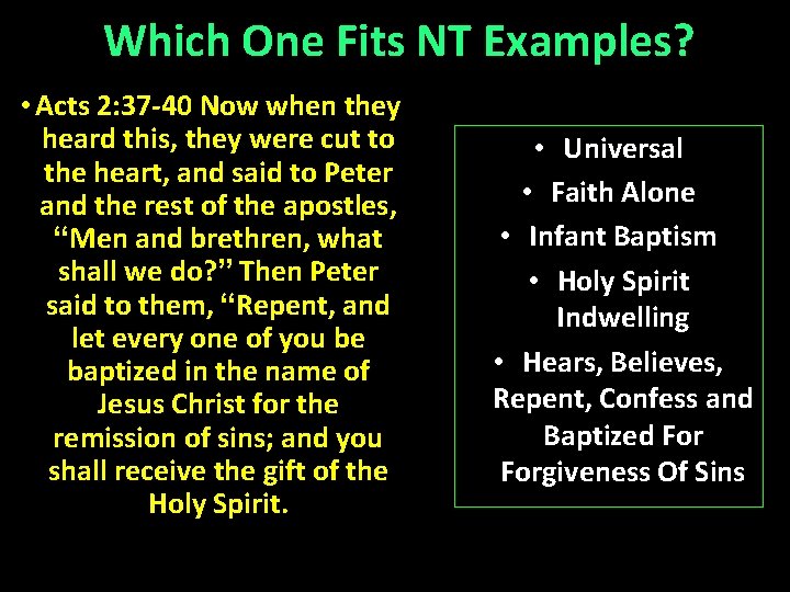 Which One Fits NT Examples? • Acts 2: 37 -40 Now when they heard