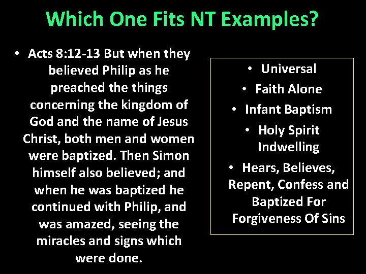 Which One Fits NT Examples? • Acts 8: 12 -13 But when they believed