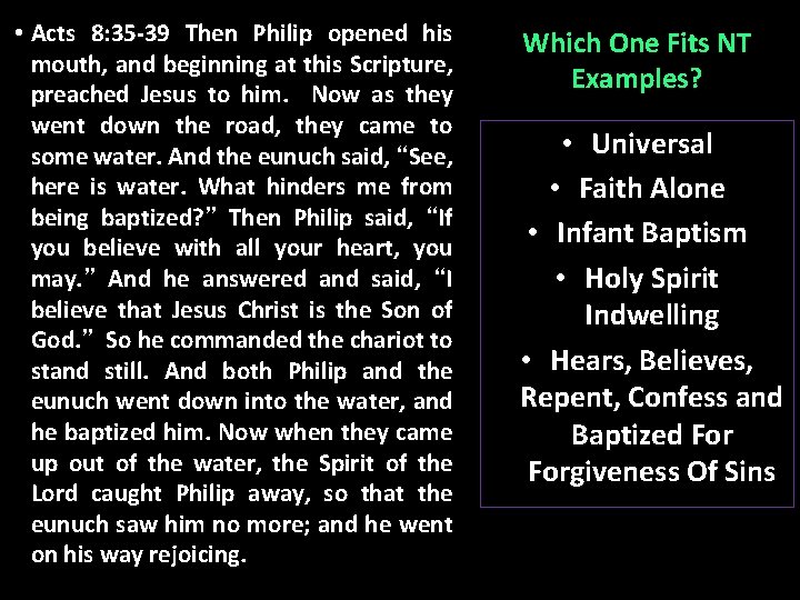  • Acts 8: 35 -39 Then Philip opened his mouth, and beginning at