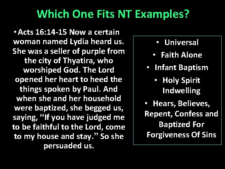 Which One Fits NT Examples? • Acts 16: 14 -15 Now a certain woman