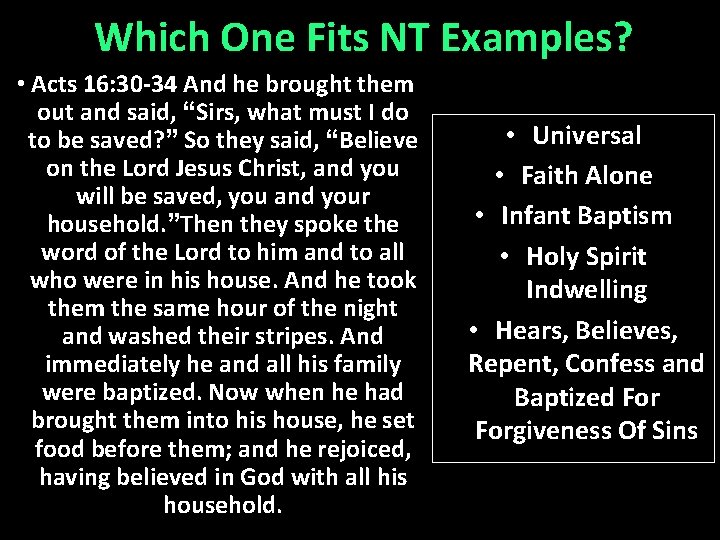 Which One Fits NT Examples? • Acts 16: 30 -34 And he brought them