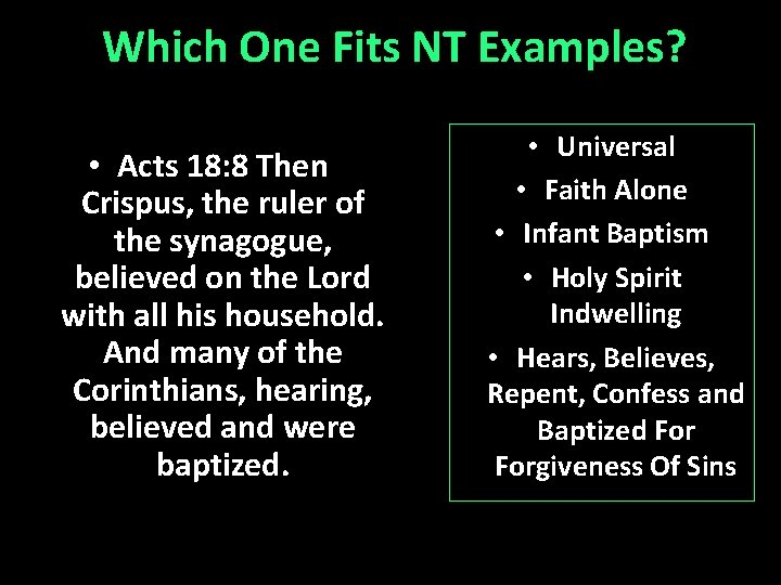 Which One Fits NT Examples? • Acts 18: 8 Then Crispus, the ruler of