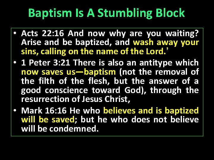 Baptism Is A Stumbling Block • Acts 22: 16 And now why are you
