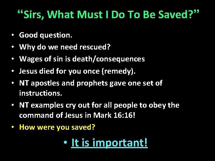 “Sirs, What Must I Do To Be Saved? ” Good question. Why do we