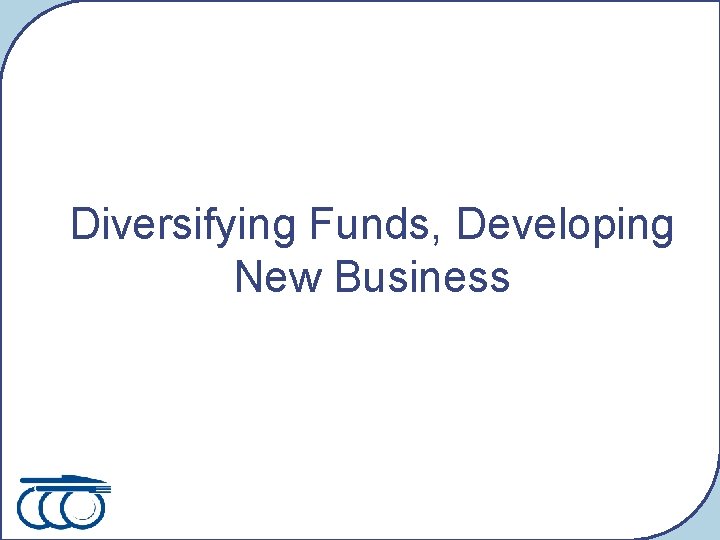 Diversifying Funds, Developing New Business 