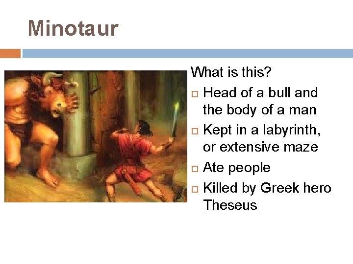 Minotaur What is this? Head of a bull and the body of a man