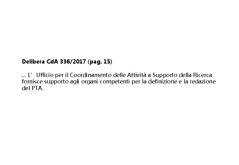 Delibera Cd. A 336/2017 (pag. 15) … L’Ufficio per il Coordinamento delle Attività a