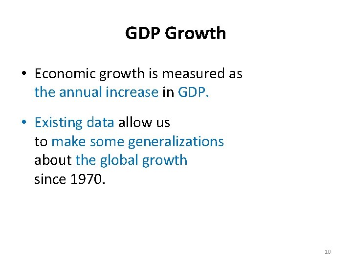 GDP Growth • Economic growth is measured as the annual increase in GDP. •