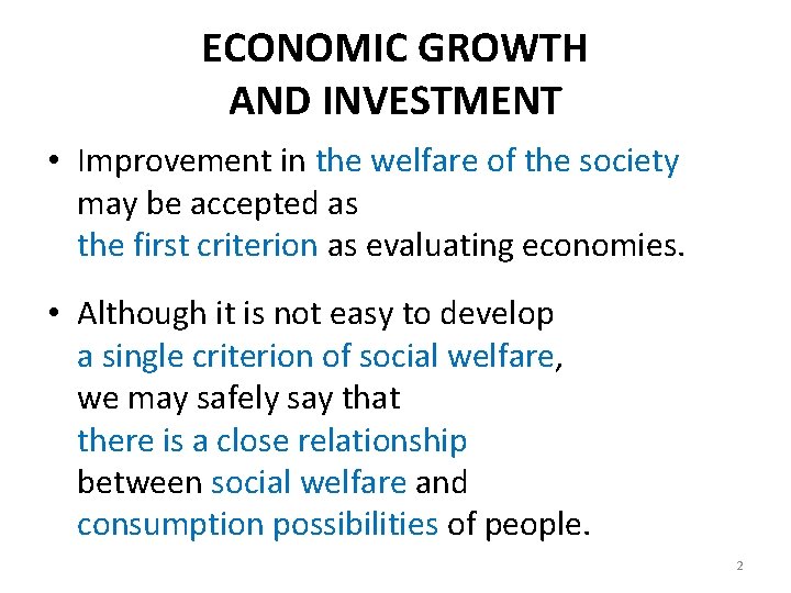 ECONOMIC GROWTH AND INVESTMENT • Improvement in the welfare of the society may be
