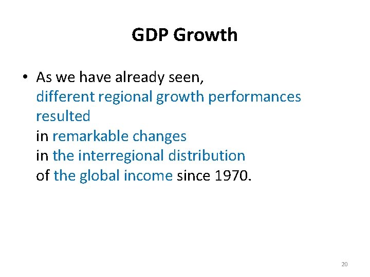 GDP Growth • As we have already seen, different regional growth performances resulted in
