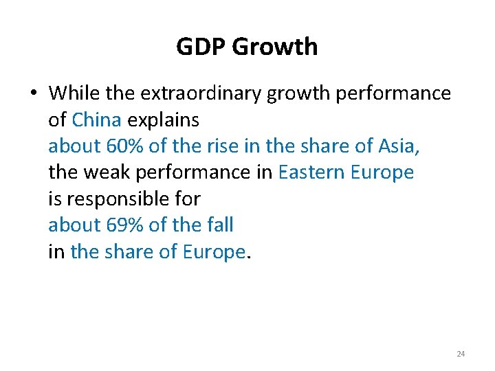 GDP Growth • While the extraordinary growth performance of China explains about 60% of