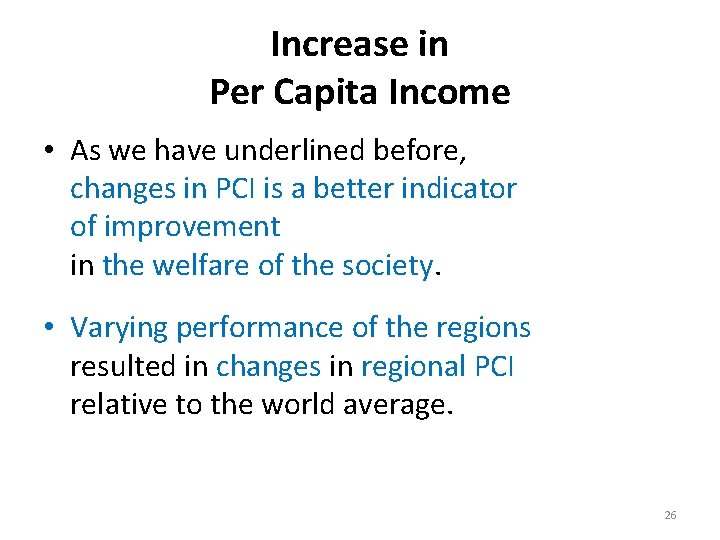 Increase in Per Capita Income • As we have underlined before, changes in PCI
