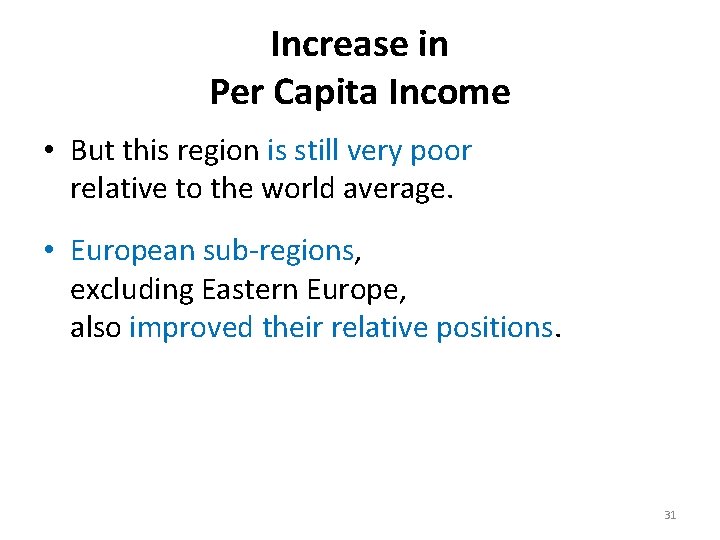 Increase in Per Capita Income • But this region is still very poor relative