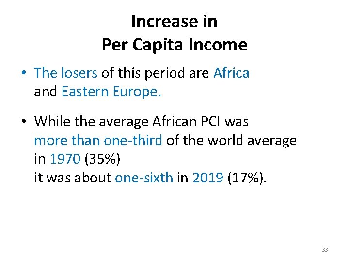 Increase in Per Capita Income • The losers of this period are Africa and