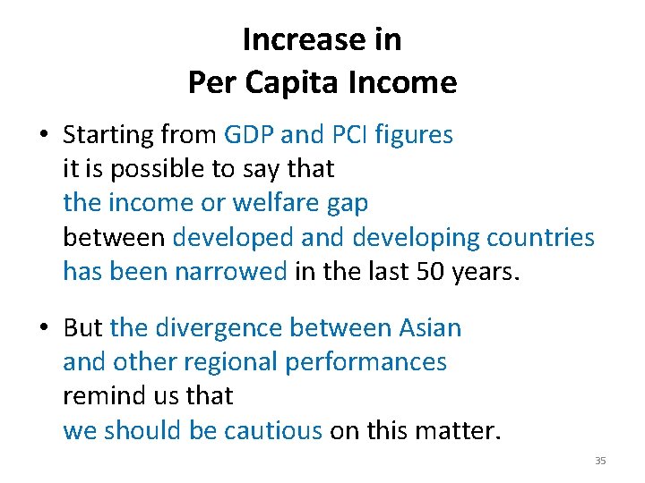 Increase in Per Capita Income • Starting from GDP and PCI figures it is