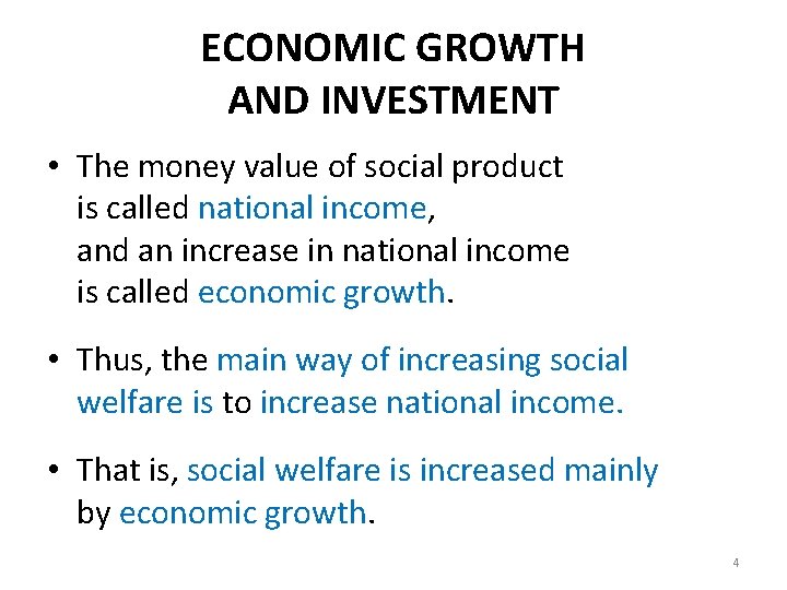 ECONOMIC GROWTH AND INVESTMENT • The money value of social product is called national