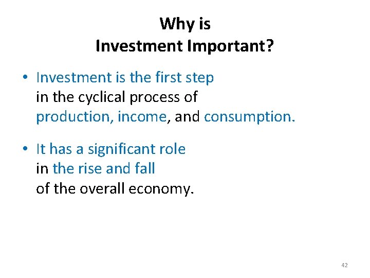 Why is Investment Important? • Investment is the first step in the cyclical process