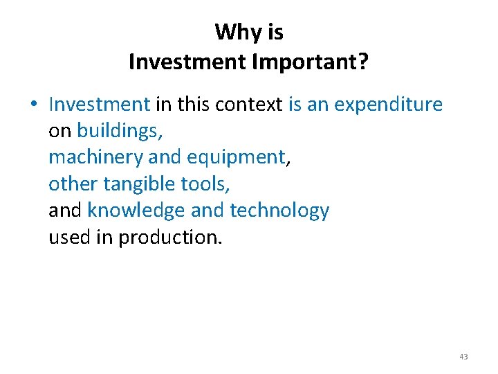Why is Investment Important? • Investment in this context is an expenditure on buildings,