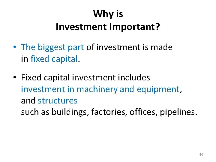 Why is Investment Important? • The biggest part of investment is made in fixed