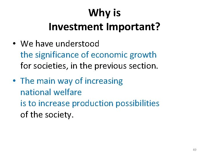 Why is Investment Important? • We have understood the significance of economic growth for