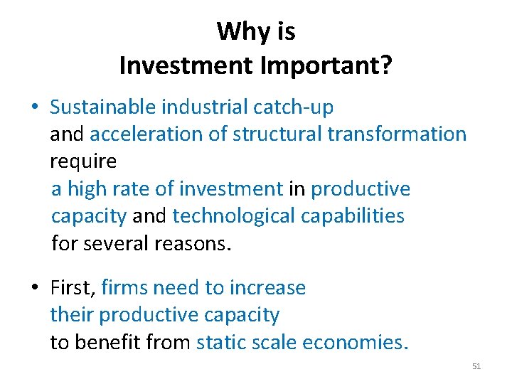 Why is Investment Important? • Sustainable industrial catch-up and acceleration of structural transformation require