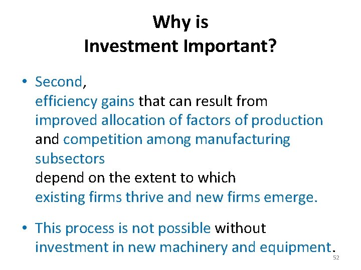 Why is Investment Important? • Second, efficiency gains that can result from improved allocation