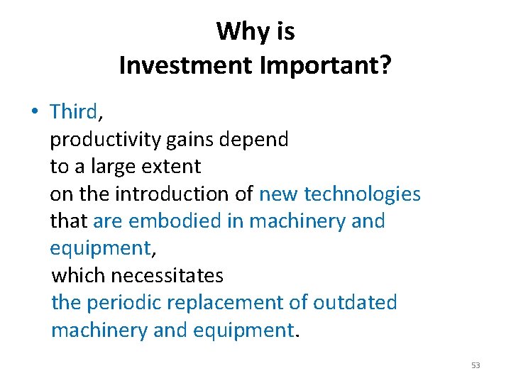 Why is Investment Important? • Third, productivity gains depend to a large extent on