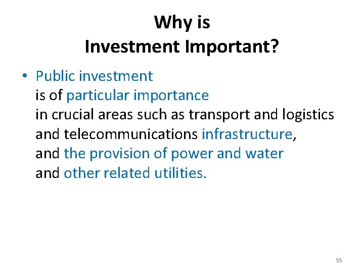 Why is Investment Important? • Public investment is of particular importance in crucial areas