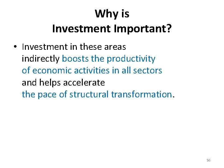 Why is Investment Important? • Investment in these areas indirectly boosts the productivity of