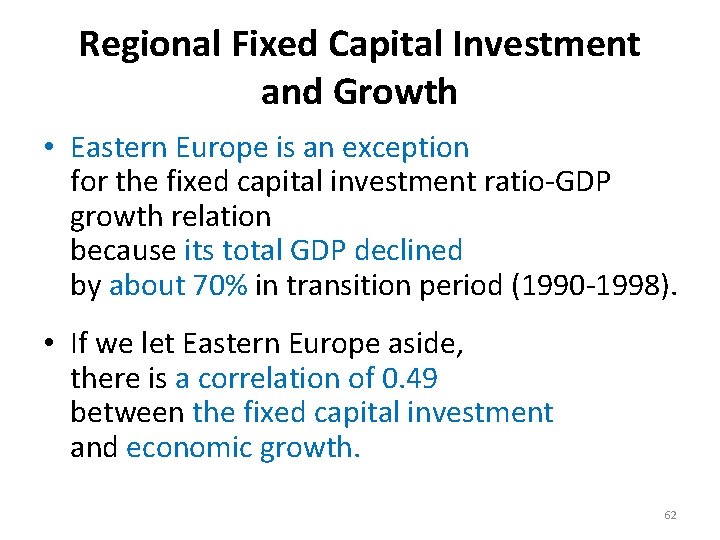 Regional Fixed Capital Investment and Growth • Eastern Europe is an exception for the