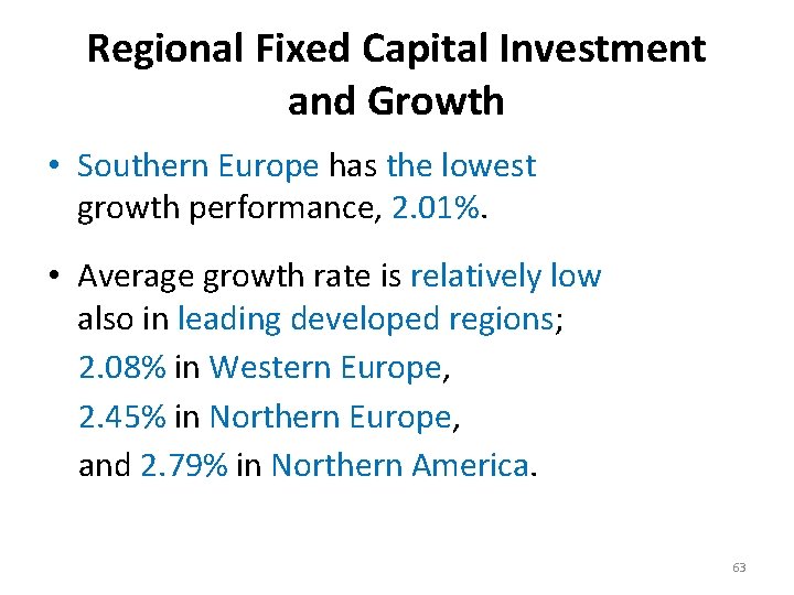 Regional Fixed Capital Investment and Growth • Southern Europe has the lowest growth performance,